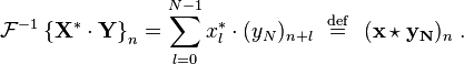 
\mathcal{F}^{-1} \left \{ \mathbf{X^* \cdot Y} \right \}_n
= \sum_{l=0}^{N-1}x_l^* \cdot (y_N)_{n+l} \ \ \stackrel{\mathrm{def}}{=} \ \ (\mathbf{x \star y_N})_n\ .
