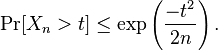  \Pr[X_n > t] \leq \exp\left(\frac{-t^2}{2 n}\right).