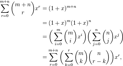 \begin{align}
\sum_{r=0}^{m+n} {m+n \choose r}x^r
&= (1+x)^{m+n}\\
&= (1+x)^m (1+x)^n \\
&= \biggl(\sum_{i=0}^m {m\choose i}x^i\biggr)
   \biggl(\sum_{j=0}^n {n\choose j}x^j\biggr)\\
&=\sum_{r=0}^{m+n}\biggl(\sum_{k=0}^r {m\choose k} {n\choose r-k}\biggr) x^r,
\end{align}
