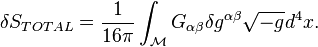 
\delta S_{TOTAL} = {1 \over 16 \pi} \int_\mathcal{M} G_{\alpha \beta} \delta g^{\alpha \beta} \sqrt{-g} d^4x .
