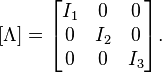 [\Lambda]= \begin{bmatrix}
I_{1} & 0 & 0 \\
0 & I_{2} & 0 \\
0 & 0 & I_{3}
\end{bmatrix}.
