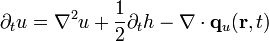 
\partial_{t}u = \nabla^{2}u+\frac{1}{2}\partial_{t}h -
{\mathbf \nabla}\cdot {\mathbf q_{u}}({\mathbf r},t) 
