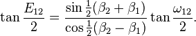 
\tan\frac{E_{12}}2 =
\frac{\sin\tfrac12 (\beta_2 + \beta_1)}
{\cos\tfrac12 (\beta_2 - \beta_1)} \tan\frac{\omega_{12}}2.
