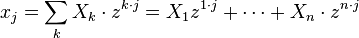  x_j = \sum_k X_k \cdot z^{k \cdot j} = X_1 z^{1\cdot j} + \cdots + X_n \cdot z^{n \cdot j}