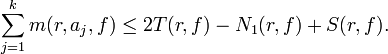  \sum_{j=1}^k m(r,a_j,f) \leq 2 T(r,f) - N_1(r,f) + S(r,f). \,