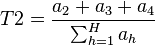 T2 = \frac{a_2 + a_3 + a_4}{\sum_{h=1}^{H}{a_h}}