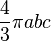 \frac{4}{3} \pi abc