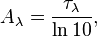 A_\lambda = \frac{\tau_\lambda}{\ln 10},