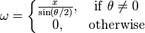 \mathbf{\omega} =
\left\{
  \begin{matrix}
    \frac{x}{ \sin( \theta/2 ) }
     , & \mathrm{if} \; \theta \neq 0 \\ 
    0, & \mathrm{otherwise}
  \end{matrix}
\right.
