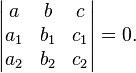  \left| \begin{matrix} a & b & c \\ a_1 & b_1 & c_1 \\a_2 & b_2 & c_2 \end{matrix} \right| = 0.