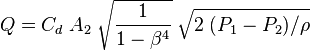 Q = C_d\; A_2\;\sqrt{\frac{1}{1-\beta^4}}\;\sqrt{2\;(P_1-P_2)/\rho}