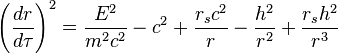 
\left( \frac{dr}{d\tau} \right)^{2} = 
\frac{E^2}{m^2 c^2} - c^{2} + \frac{ r_{s} c^2}{r} - 
\frac{h^2}{ r^2 } + \frac{ r_{s} h^2 }{ r^3 }
