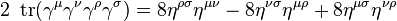 2 \ \operatorname{tr} (\gamma^\mu \gamma^\nu \gamma^\rho \gamma^\sigma) = 8 \eta^{\rho \sigma} \eta^{\mu \nu} - 8 \eta^{\nu \sigma} \eta^{\mu \rho} + 8 \eta^{\mu \sigma} \eta^{\nu \rho} \,