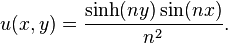 u(x,y) = \frac{\sinh (ny) \sin (nx)}{n^2}.