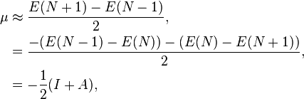 
\begin{align}
\mu &\approx \frac{E(N+1)-E(N-1)}{2},\\
     &=\frac{-(E(N-1)-E(N))-(E(N)-E(N+1))}{2},\\
     &=-\frac{1}{2}(I+A),
\end{align}
