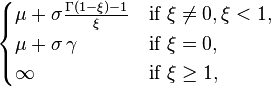 \begin{cases}\mu + \sigma\frac{\Gamma(1-\xi)-1}{\xi} & \text{if}\ \xi\neq 0,\xi<1,\\ \mu + \sigma\,\gamma & \text{if}\ \xi=0,\\ \infty & \text{if}\ \xi\geq 1,\end{cases}