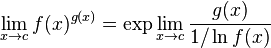 \lim _{x\to c}f(x)^{g(x)}=\exp \lim _{x\to c}{\frac {g(x)}{1/\ln f(x)}}\!