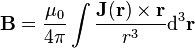 \mathbf{B}= \frac{\mu_{0}}{4\pi} \int{\frac{\mathbf{J}(\mathbf{r}) \times \mathbf{r}}{r^3}\mathrm{d}^3\mathbf{r}}