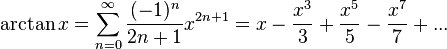 \arctan x = \sum^{\infin}_{n=0} \frac{(-1)^n}{2n+1} x^{2n+1} = x - \frac{x^3}{3} + \frac{x^5}{5} - \frac{x^7}{7} + ...