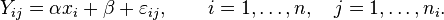  Y_{ij} = \alpha x_i + \beta + \varepsilon_{ij},\qquad i = 1,\dots, n,\quad j = 1,\dots,n_i.