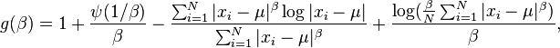 g(\beta)= 1 + \frac{\psi(1/\beta)}{\beta} - \frac{\sum_{i=1}^{N} |x_i-\mu|^{\beta} \log|x_i-\mu| }{\sum_{i=1}^{N} |x_i-\mu|^{\beta}} +  \frac{\log( \frac{\beta}{N} \sum_{i=1}^{N} |x_i-\mu|^{\beta})}{\beta} ,