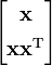 \begin{bmatrix} \mathbf{x} \\[5pt] \mathbf{x}\mathbf{x}^\mathrm{T} \end{bmatrix}