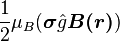 \frac{1}{2}\mu_B(\boldsymbol{\sigma}{\hat g}\boldsymbol{B(\boldsymbol{r})})