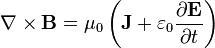 \nabla \times \mathbf{B} = \mu_0\left(\mathbf{J} + \varepsilon_0 \frac{\partial \mathbf{E}} {\partial t} \right) 