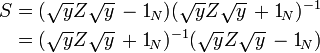  \begin{align}
S &= (\sqrt{y}Z\sqrt{y} \,- 1_{\!N}) (\sqrt{y}Z\sqrt{y} \,+ 1_{\!N})^{-1} \\
  &= (\sqrt{y}Z\sqrt{y} \,+ 1_{\!N})^{-1} (\sqrt{y}Z\sqrt{y} \,- 1_{\!N}) \\
\end{align} 