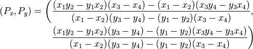 
\begin{align}
(P_x, P_y)= \bigg(&\frac{(x_1 y_2-y_1 x_2)(x_3-x_4)-(x_1-x_2)(x_3 y_4-y_3 x_4)}{(x_1-x_2)(y_3-y_4)-(y_1-y_2)(x_3-x_4)}, \\
         &\frac{(x_1 y_2-y_1 x_2)(y_3-y_4)-(y_1-y_2)(x_3 y_4-y_3 x_4)}{(x_1-x_2)(y_3-y_4)-(y_1-y_2)(x_3-x_4)}\bigg)
\end{align}
