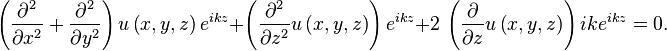 \left( {\frac {\partial ^{2}}{\partial {x}^{2}}} + {\frac {\partial ^{2}}{\partial {y}^{2}}} \right)u\left( x,y,z \right) e^{ikz} + \left( {\frac {\partial ^{2}}{\partial {z}^{2}}}u \left( x,y,z \right)  \right) {e^{ikz}}+2\, \left( {\frac {\partial }{\partial z}}u \left( x,y,z \right)  \right) ik{e^{ikz}}=0.