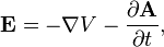 \mathbf{E} = -\mathbf{\nabla}V - \frac{\partial\mathbf{A}}{\partial t}, \, 