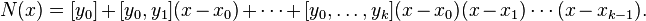 N(x) = [y_0] + [y_0,y_1](x-x_0) + \cdots + [y_0,\ldots,y_k](x-x_0)(x-x_1)\cdots(x-x_{k-1}).