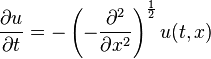 \frac{\partial u}{\partial t} = -\left (-\frac{\partial^2}{\partial x^2} \right)^{\frac{1}{2}}u(t,x)