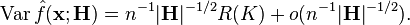 \operatorname{Var} \hat{f}(\bold{x};\bold{H}) = n^{-1} |\bold{H}|^{-1/2} R(K) + o(n^{-1} |\bold{H}|^{-1/2}).