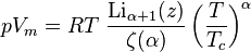 pV_m=RT~\frac{\textrm{Li}_{\alpha+1}(z)}{\zeta(\alpha)}
\left(\frac{T}{T_c}\right)^\alpha