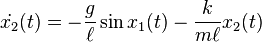 \dot{x_2}(t) = - \frac{g}{\ell}\sin{x_1}(t) - \frac{k}{m\ell}{x_2}(t)