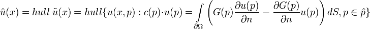  \hat{u}(x)=hull \ \tilde {u}(x)=hull \{u(x,p):c(p)\cdot u(p)=\int\limits_{\partial \Omega}\left(G(p)\frac{\partial u(p)}{\partial n} - \frac{\partial G(p)}{\partial n}u(p)\right)dS, p\in\hat{p} \}