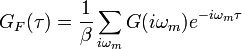 G_F(\tau)=\frac{1}{\beta}\sum_{i\omega_m}G(i\omega_m)e^{-i\omega_m\tau}