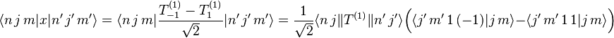 
    \langle n \, j \, m | x | n' \, j' \, m'\rangle
  = \langle n \, j \, m | \frac{T^{(1)}_{-1} - T^{(1)}_1}{\sqrt{2}} | n' \, j' \, m'\rangle
  = \frac{1}{\sqrt{2}} \langle n \, j \| T^{(1)} \| n' \, j'\rangle
    \Bigl(\langle j' \, m' \, 1 \, (-1) | j \, m \rangle - \langle j' \, m' \, 1 \, 1 | j \, m \rangle\Bigr)
