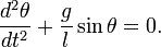 {d^2\theta\over dt^2}+{g\over l} \sin\theta=0. 