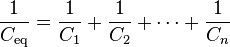 \frac{1}{C_\mathrm{eq}} = \frac{1}{C_1} + \frac{1}{C_2} + \cdots + \frac{1}{C_n}