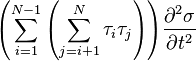 
{\left({\sum^{N-1}_{i=1}{
\left({\sum^{N}_{j=i+1}{
\tau_i\tau_j
}}\right)
}}\right)}
\frac{\partial^{2}{\sigma}}{\partial{t}^{2}}
