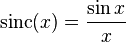 \operatorname{sinc} (x) = \frac{\sin x}{x}