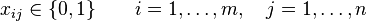  x_{ij} \in \{0,1\} \qquad i=1, \ldots, m, \quad j=1, \ldots, n