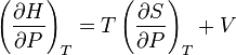 \left(\frac{\partial H}{\partial P}\right)_{T} = T\left(\frac{\partial S}{\partial P}\right)_{T}  + V