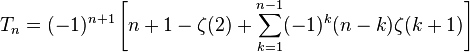 T_n=(-1)^{n+1}\left[n+1-\zeta(2)+\sum_{k=1}^{n-1} (-1)^k (n-k) \zeta(k+1) \right] 