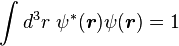  \int d^3 r \  \psi^* (\boldsymbol{r}) \psi (\boldsymbol{r}) = 1 