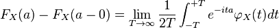 F_X(a) - F_X(a-0) = \lim_{T\to\infty}\frac{1}{2T}\int_{-T}^{+T}e^{-ita}\varphi_X(t)dt