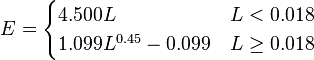 E=\begin{cases}
4.500L & L < 0.018\\
1.099 L^{0.45} - 0.099 & L \ge 0.018
\end{cases}
